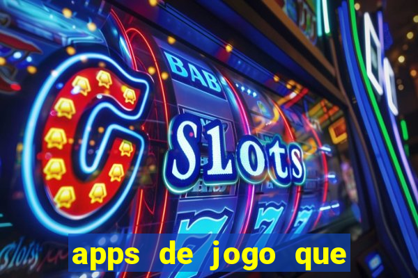 apps de jogo que ganha dinheiro